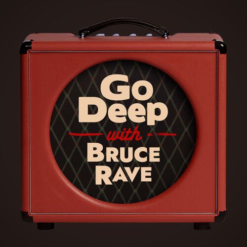 Go Deep w/ Bruce Rave - New Music Show