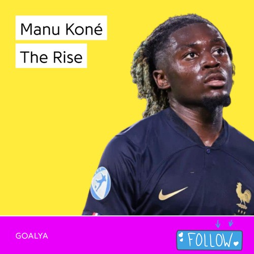 Manu Koné The Rise Les Bleus from Goalya Listen on JioSaavn