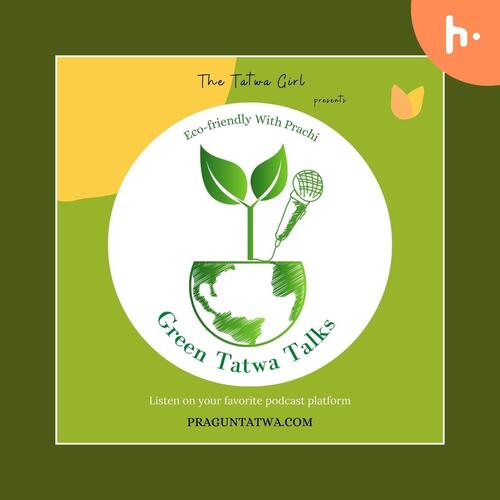 Green Tatwa Talks - An Ecofriendly Podcast on Sustainable Living