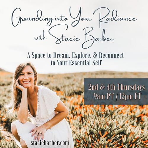 Grounding into Your Radiance with Stacie Barber: A Space to Dream, Explore, and Reconnect to Your Essential Self