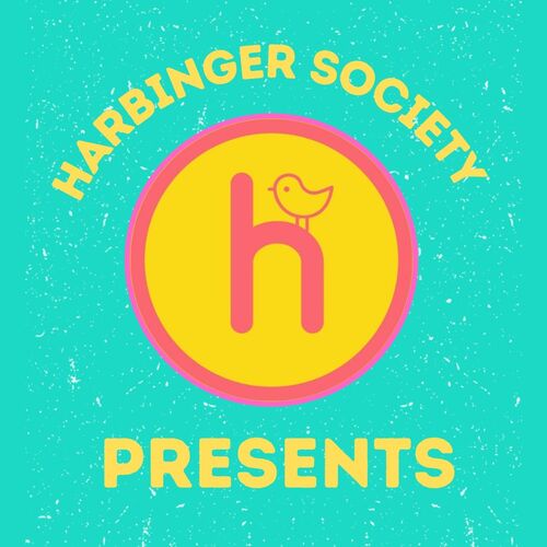 Harbinger Society Presents