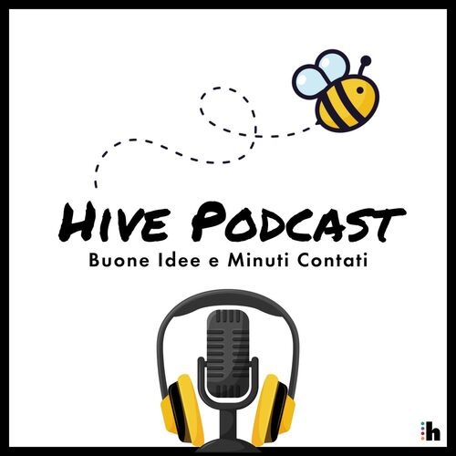 Hive Podcast - Buone Idee e Minuti Contati