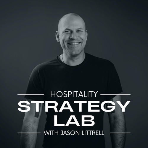 Hospitality Strategy Lab with Jason Littrell