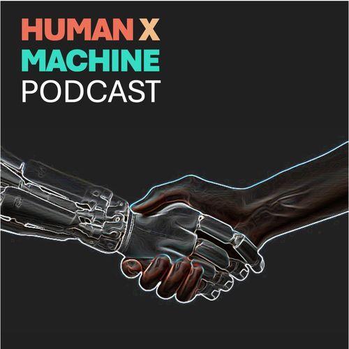 Human x Machine podcast