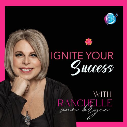 Ignite Your Success with Ranchelle Van Bryce