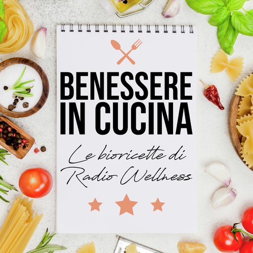 Il Benessere in Cucina by radioWellness