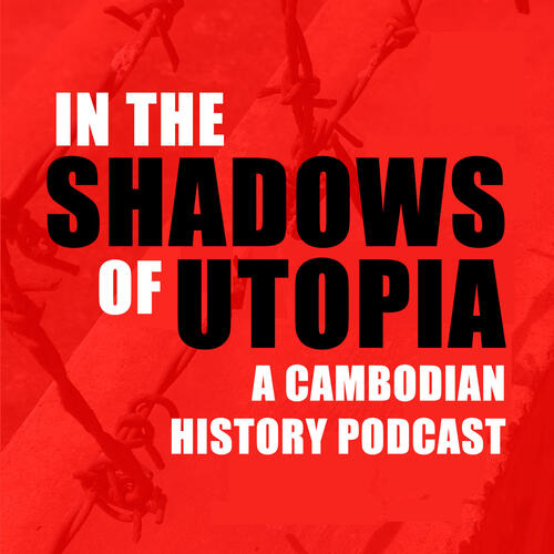 In the Shadows of Utopia: The Khmer Rouge and the Cambodian Nightmare