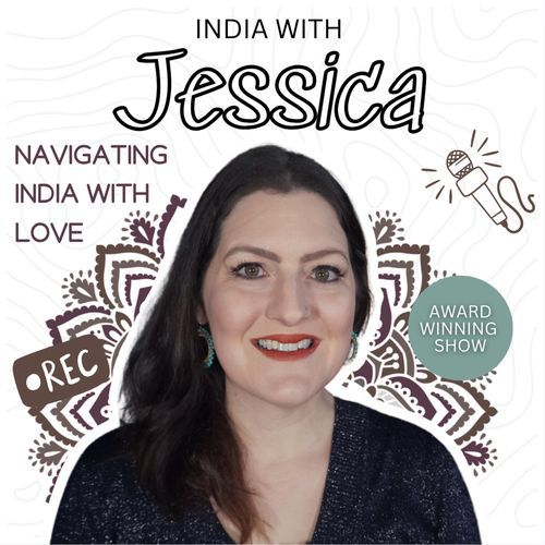 India with Jessica | Navigating Indian Culture With Love