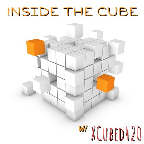 Inside The Cube w/XCubed420