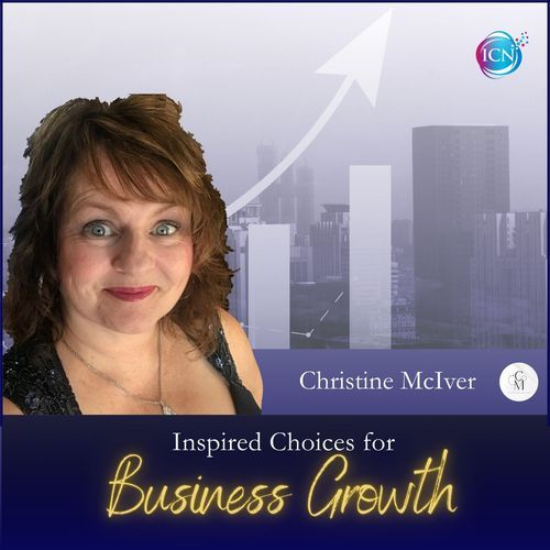 Inspired Choices for Business Growth ~ Christine McIver