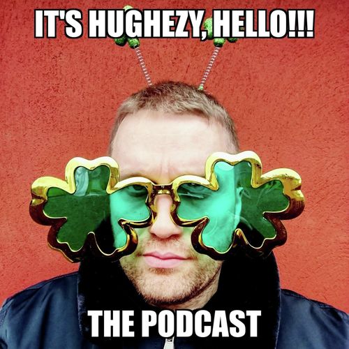 It's Hughezy, Hello!