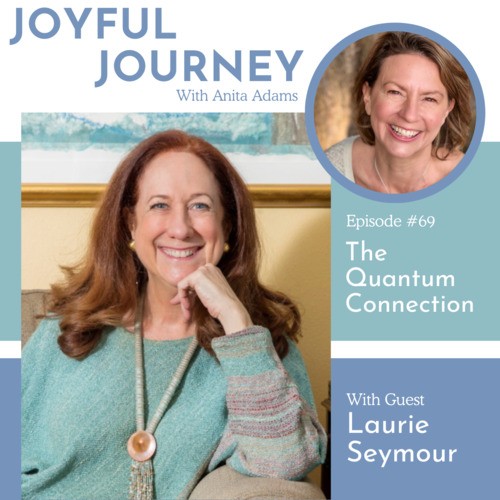 The Quantum Connection - A Conversation with Laurie Seymour from Joyful ...