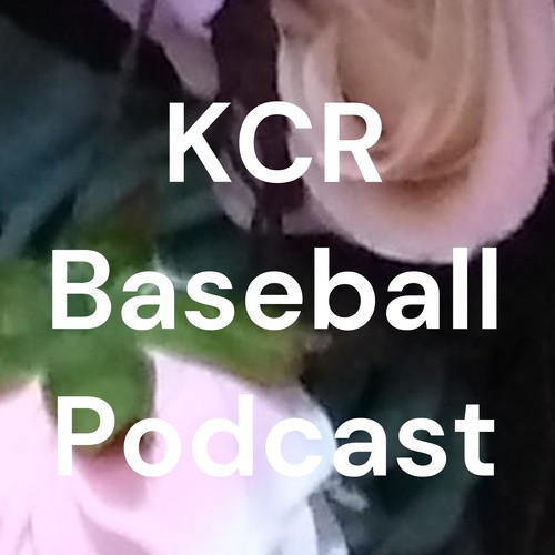 KCR Baseball Podcast