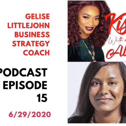 KISSS Conversation With Business Strategy Coach Gelise Littlejohn from  KISSS with A-LOVE - Listen on JioSaavn