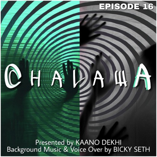 Episode 16 | CHALAWA | Horror | Kaano Dekhi | Bicky Seth from Kaano Dekhi-  A Storytelling Show Created by Bicky Seth - Listen on JioSaavn