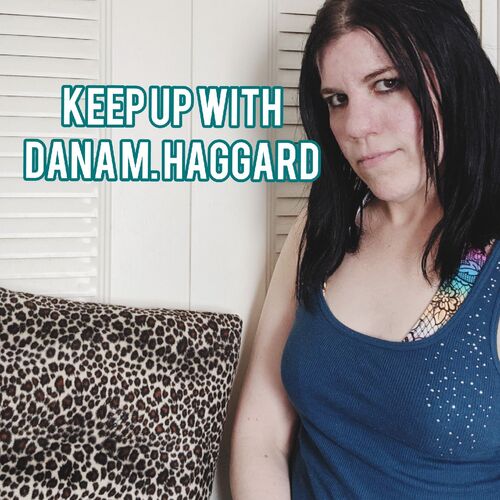 Keep Up with Dana M. Haggard Pod