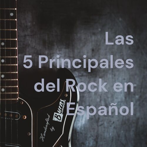 Las 5 Principales Del Rock En Español