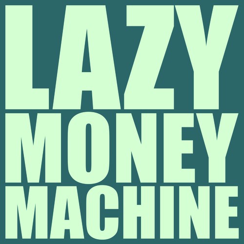 Lazy Money Machine