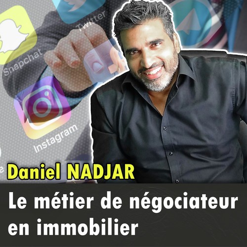 Le métier de négociateur immobilier avec Daniel NADJAR