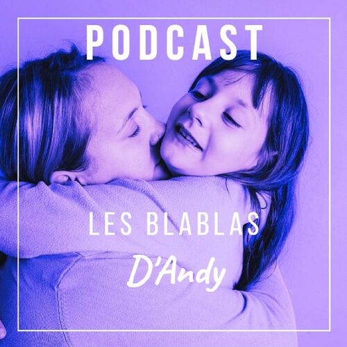 Les Blablas d'Andy | Le podcast des parents d'enfants en situation de handicap.