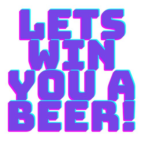 Lets win you a beer