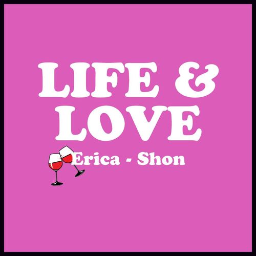 Life and Love with Erica and Shon