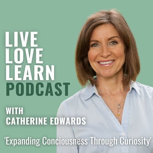 Live - Love - Learn with Catherine Edwards