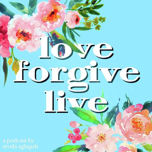 Love, Forgive, Live