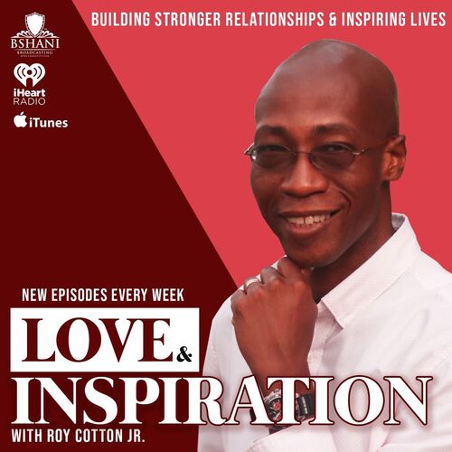 Love & Inspiration with Roy Cotton Jr.