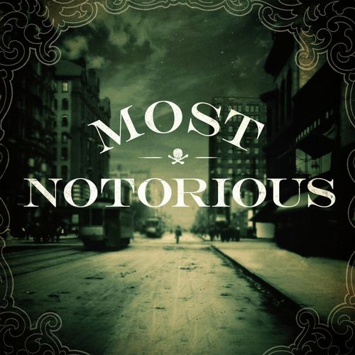 Most Notorious! A True Crime History Podcast