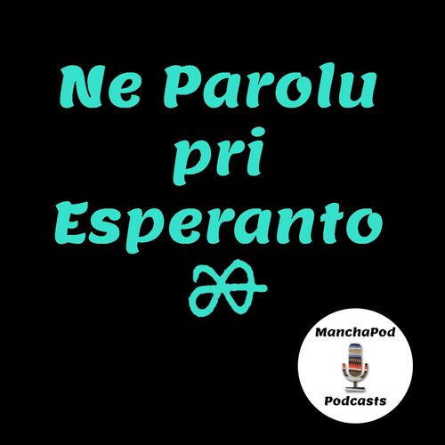 Ne Parolu pri Esperanto [ManchaPod]