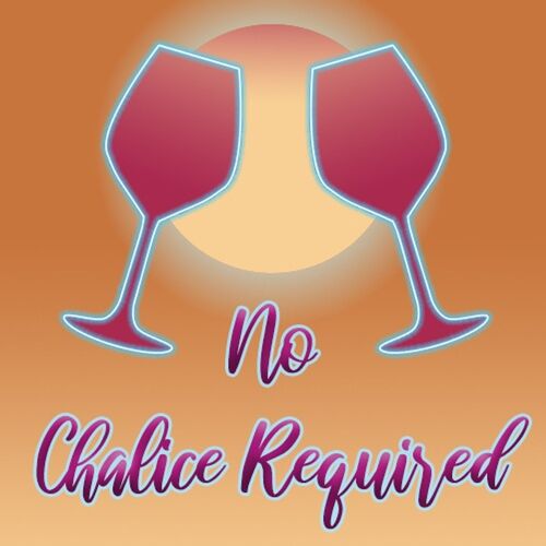No Chalice Required