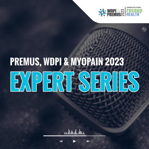 Expert Series: PREMUS, WDPI, & MYOPAIN