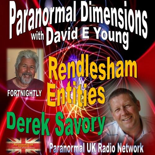 Paranormal Dimensions - Derek Savory: Rendlesham Entities from Paranormal  UK Radio Network - Listen on JioSaavn