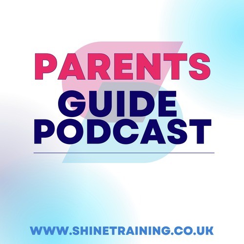Parents Guide Podcast from shinetraining.co.uk