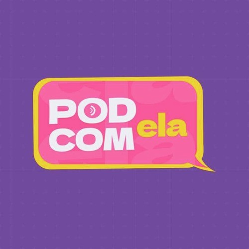 Pod com Ela