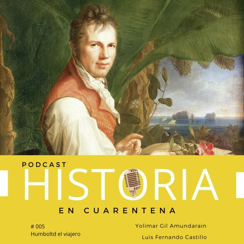 Alexander von Humboldt el padre de la Geografía moderna from Podcast  Historia en Cuarentena - Listen on JioSaavn