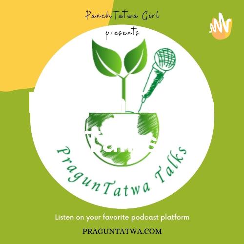 PragunTatwa Talks - The green podcast