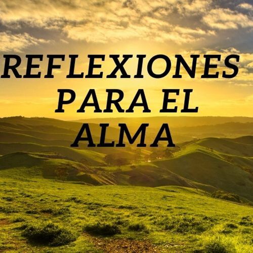 REFLEXIONES PARA EL ALMA - Spanish Podcast - Download and Listen Free on  JioSaavn