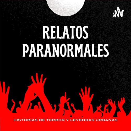 RELATOS PARANORMALES - Spanish Podcast - Download and Listen Free on  JioSaavn