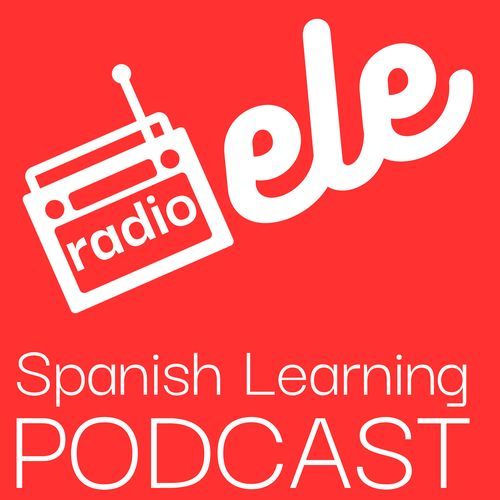 Radio ELE - Spanish Learning Podcast - Pódcast para aprender español