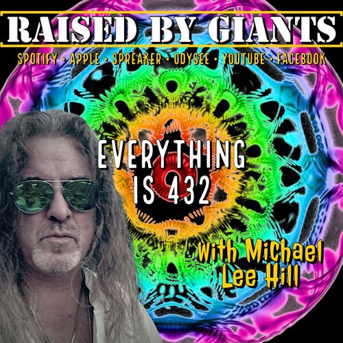 Everything Is 432, Return of the Gods, Transmuting Fear with Michael Lee  Hill from Raised By Giants - Listen on JioSaavn