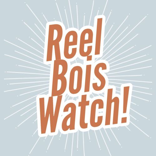 Reel Bois Watch!