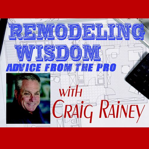 Remodeling Wisdom - Advice from the Pro