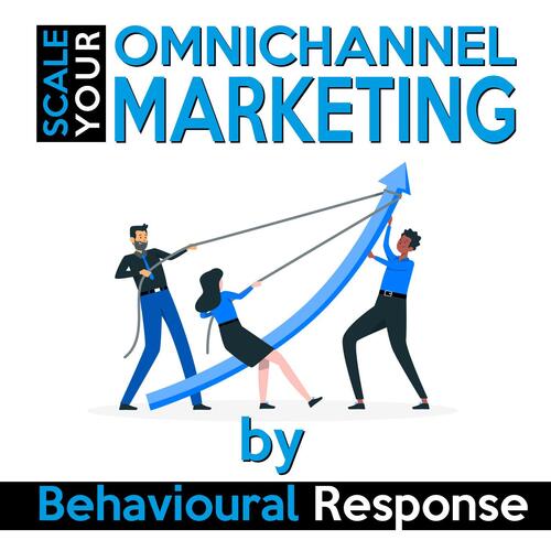 Scale your Omnichannel Marketing by Behavioural Response