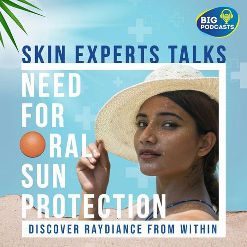 Skin Experts Talks | Need for Oral Sun Protection