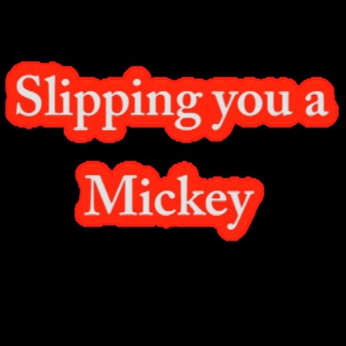 Slipping You a Mickey