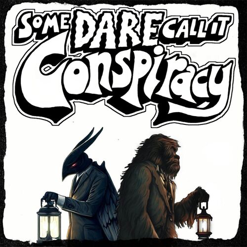 Some Dare Call It Conspiracy