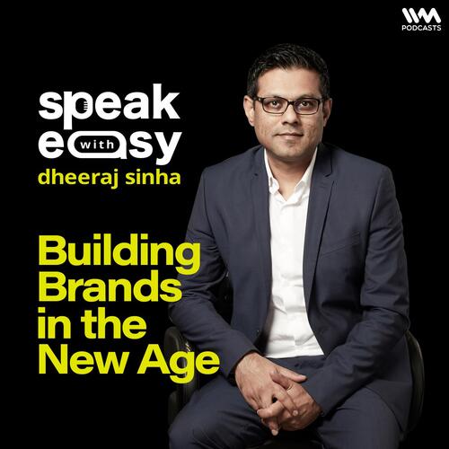 Speakeasy with Dheeraj Sinha