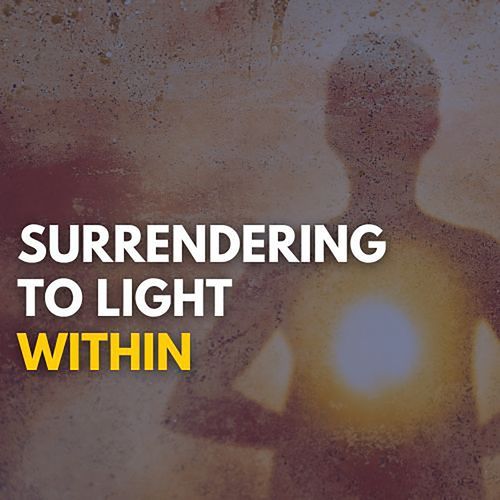 Surrendering To Light Within